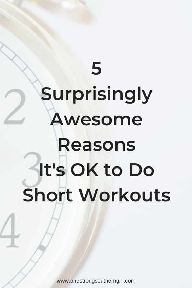 a clock with the words 5 surprisingly awesome reasons it's ok to do short workouts