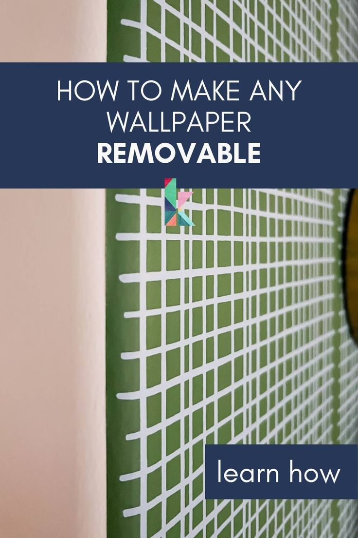 a green wall with the words how to make any wallpaper removable learn how