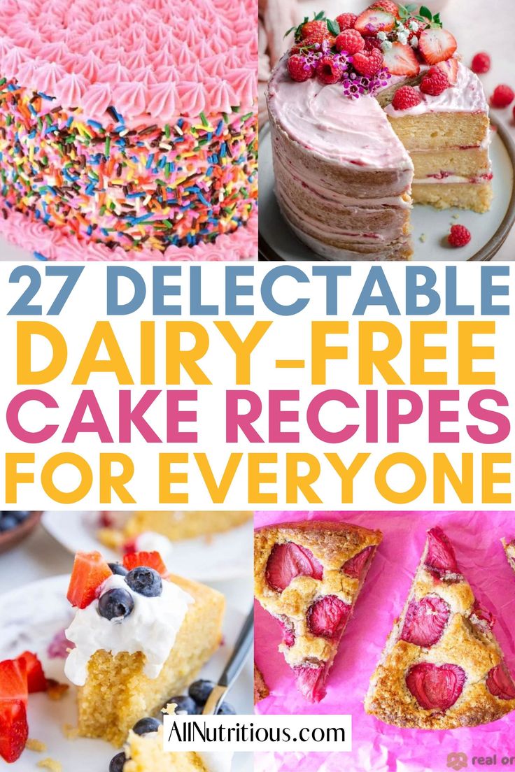 different types of cakes and desserts with text overlay that reads 27 deliciously dairy - free cake recipes for everyone