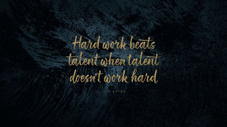 a quote that reads, hard work beats talent when talent doesn't work hard