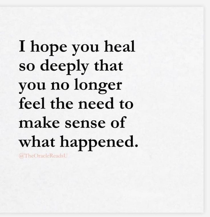 a quote that says i hope you heal so deeply that you no longer feel the need to make sense of what happened