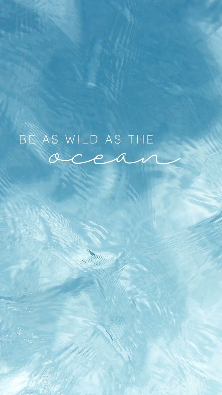 an ocean photo with the words be as wild as the ocean