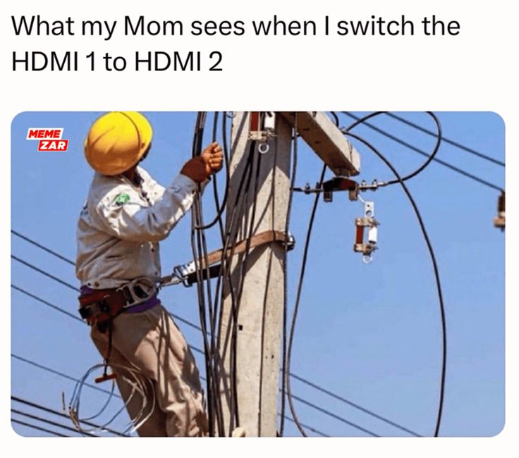 an electrician working on power lines with the caption that reads, what my mom sees when i switch the hdm to hdm?