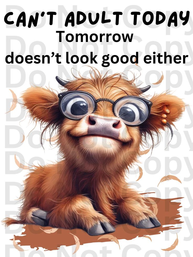 an animal with glasses on it's face and the words, can't adult today