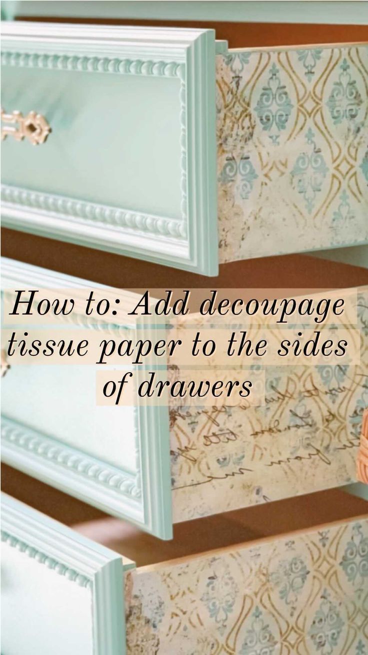 how to add decoupage tissue paper to the sides of drawers