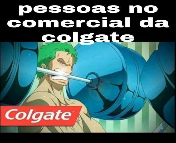 an image of a guy with green hair holding a barbell in his mouth and the caption reads, pessosas no commercial da colgate