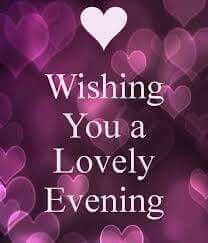 the words wishing you a lovely evening are written in white on purple boket