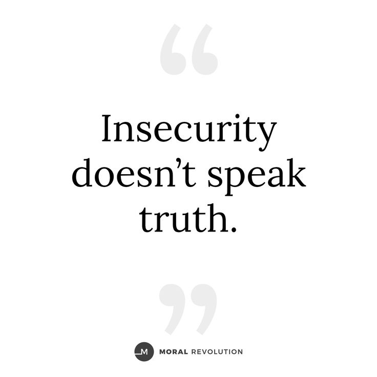 the quote insecurty doesn't speak truth