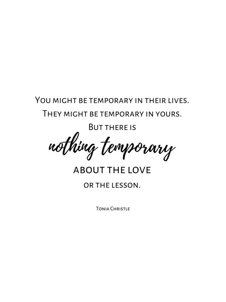 a quote that reads, you might be temporary in their lives they might be temporary in yours