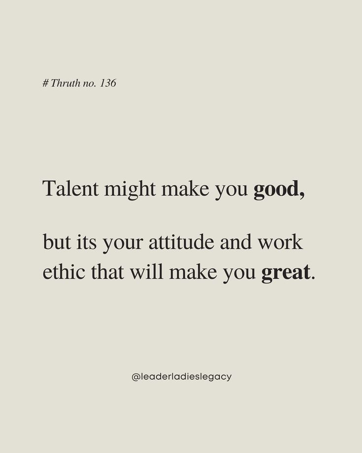 a quote that reads talent might make you good, but its your attitude and work ethic