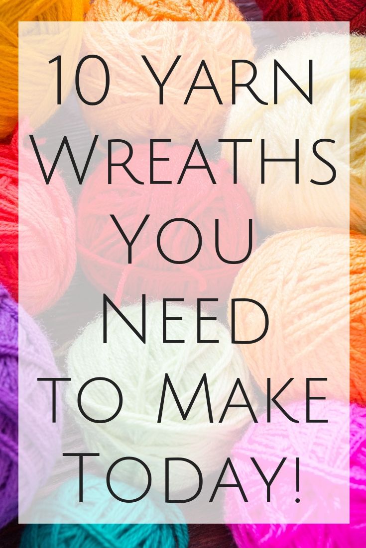 balls of yarn with the words 10 yarn wreaths you need to make today