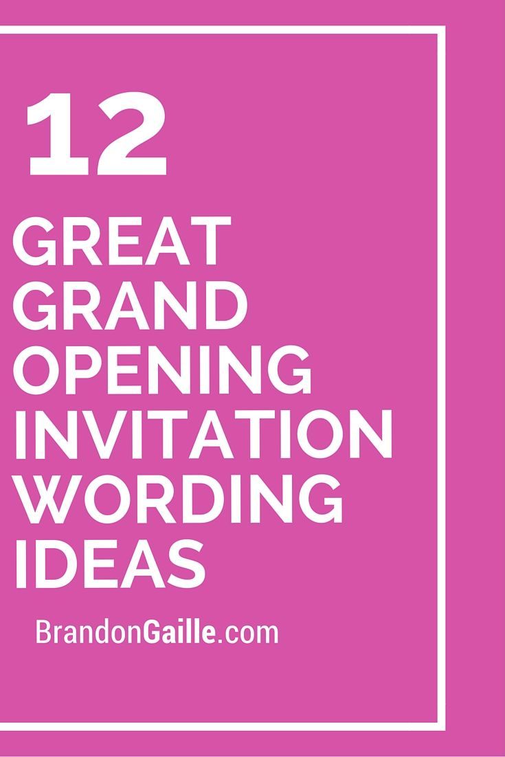 the words, 12 great grand opening invitation wording ideas are in white and pink