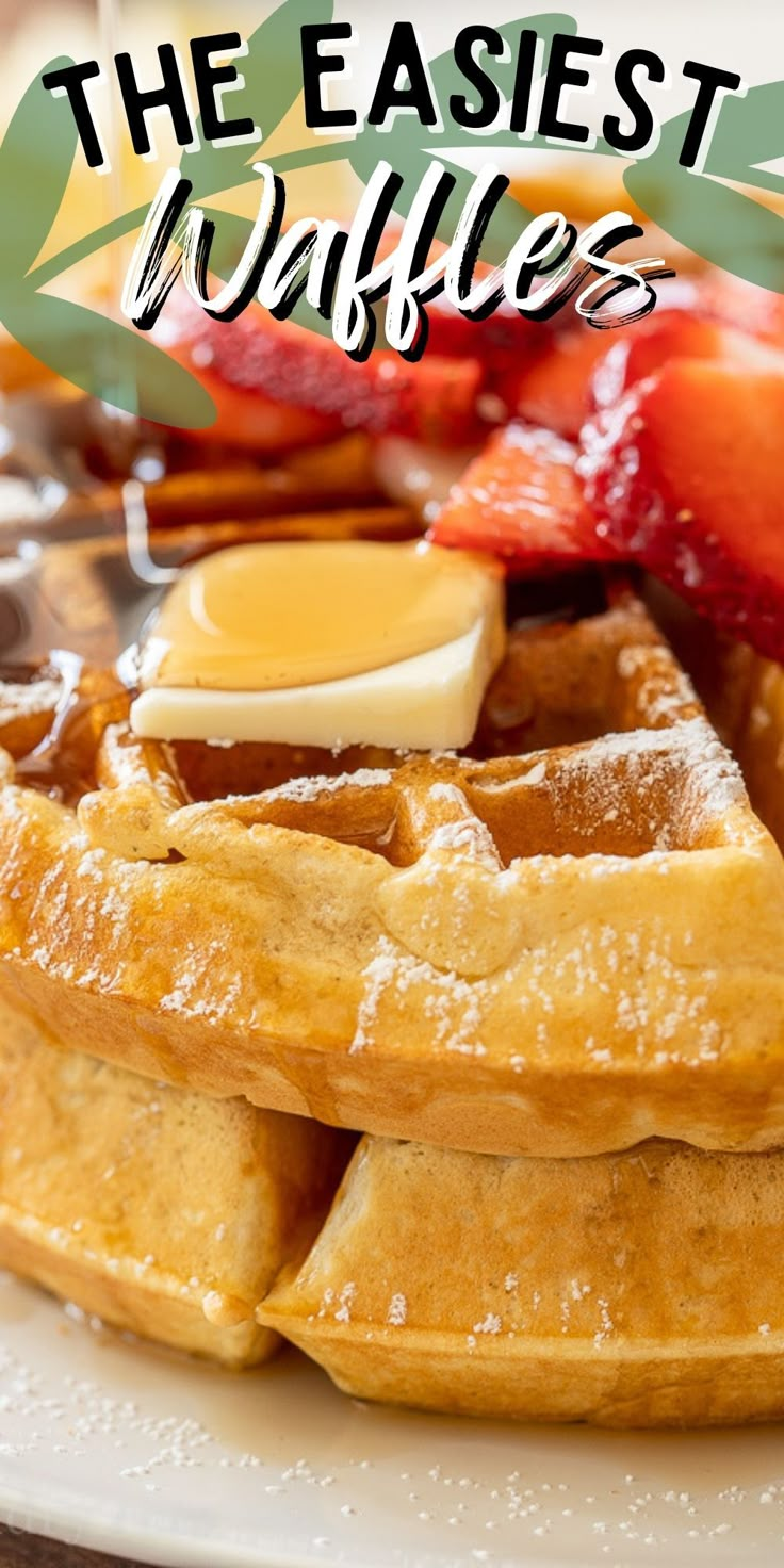 the waffles are piled high with butter and strawberries on top that says, the easyest waffles