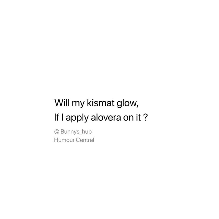 the words will my kismat glow if apply alover on it? by bunny hut humor central