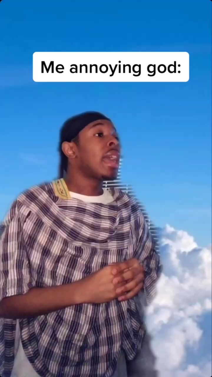 a man standing in the clouds with his hands folded out to say me annoying god