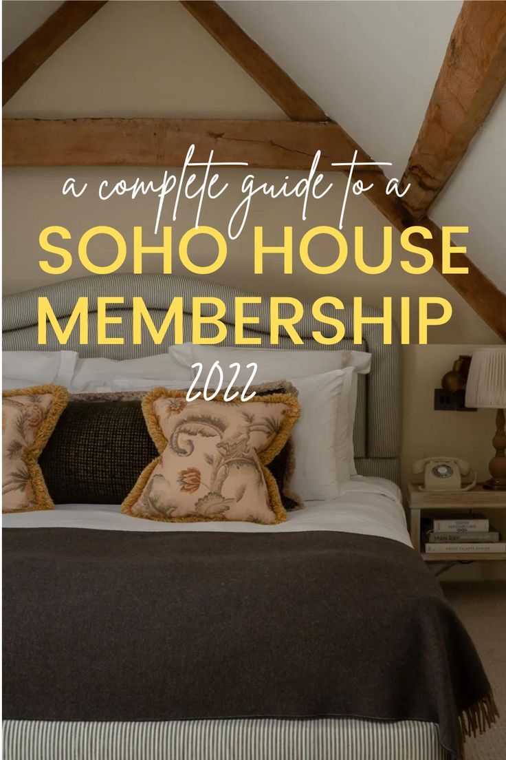 a complete guide to a soho house membership 2012