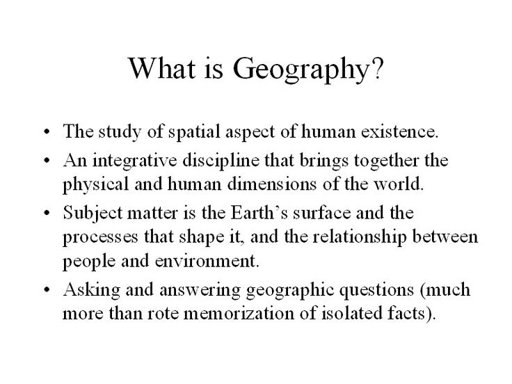 what is geograph? the study of special aspects of human experience an interactive display that brings together the physical and human dimensionss of the world