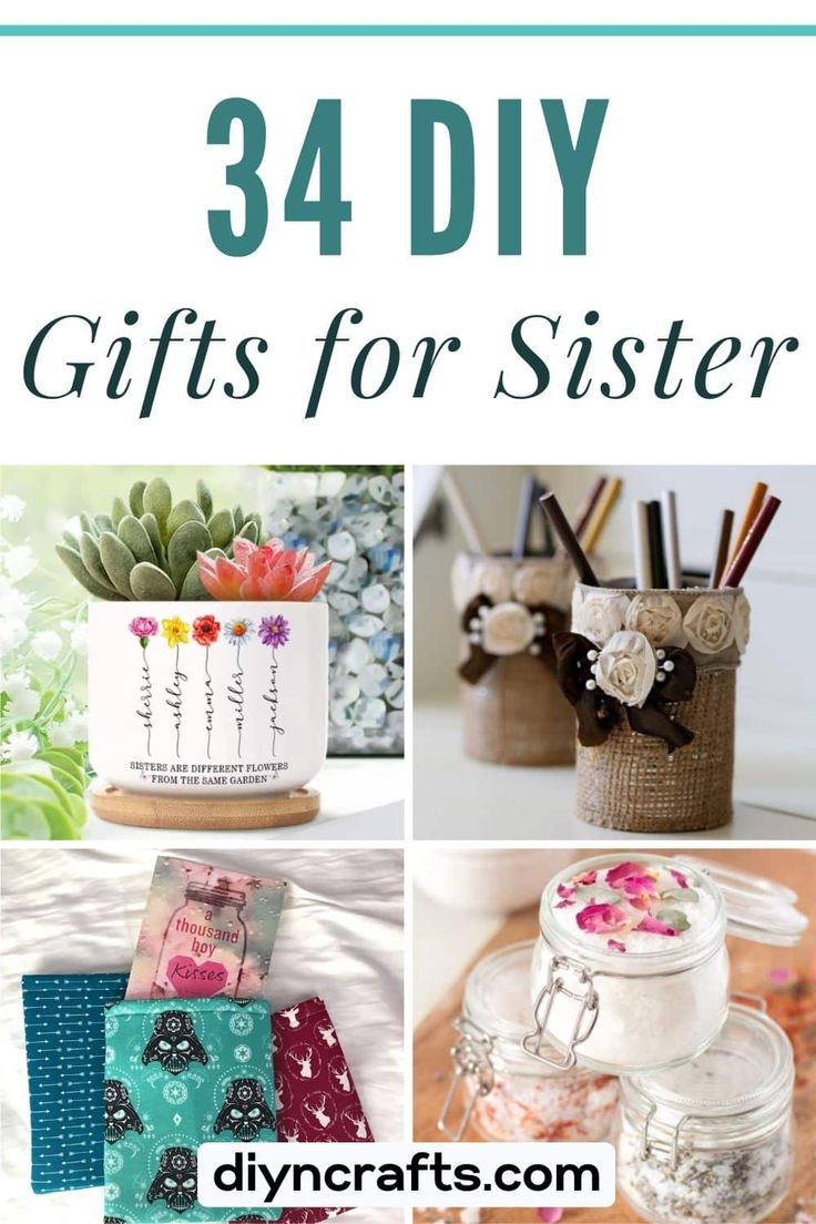 gifts for sister with text overlay that says 34 diy gifts for sister on it