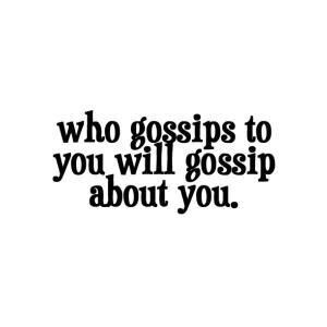 a black and white photo with the words who gossips to you will gossip about you