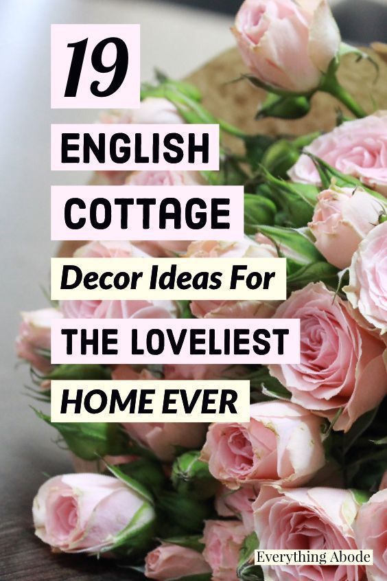 pink roses with the words 19 english cottage decor ideas for the lovely home ever