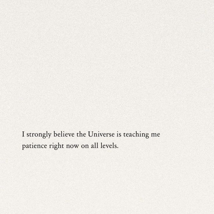 a white background with a quote on it that says, i simply believe the universe is teaching me to practice right now all levels