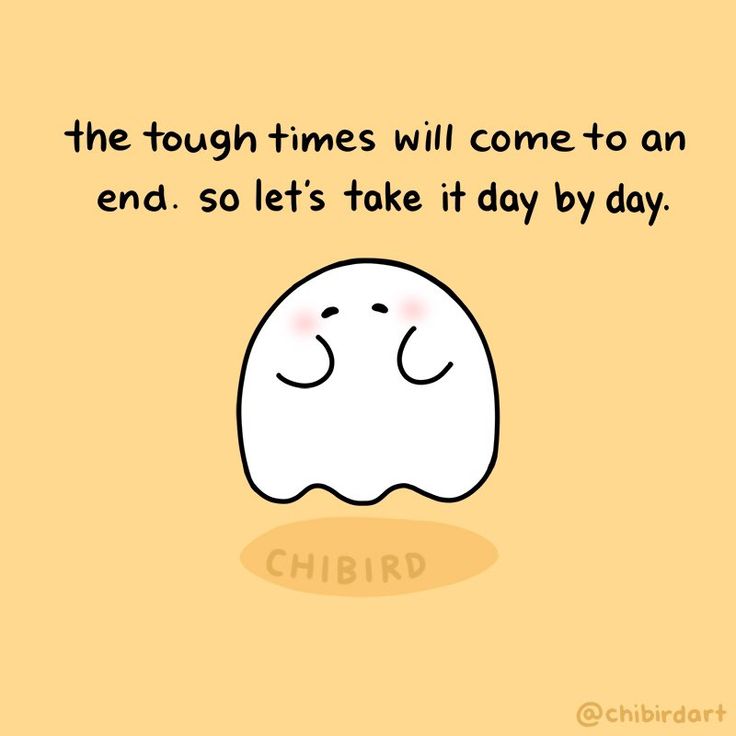 a cartoon ghost saying the tough times will come to an end so let's take it day by day