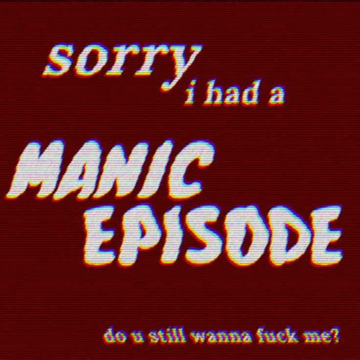 the title for sorry i had a manic episode