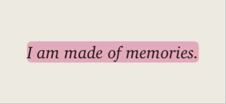 the words i am made of memories written in black ink on a pink and white background