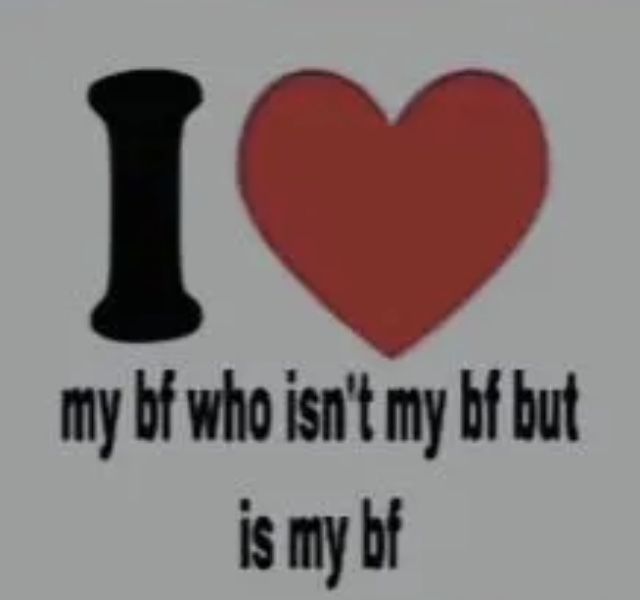 i love my bf who isn't my bff but is my bt