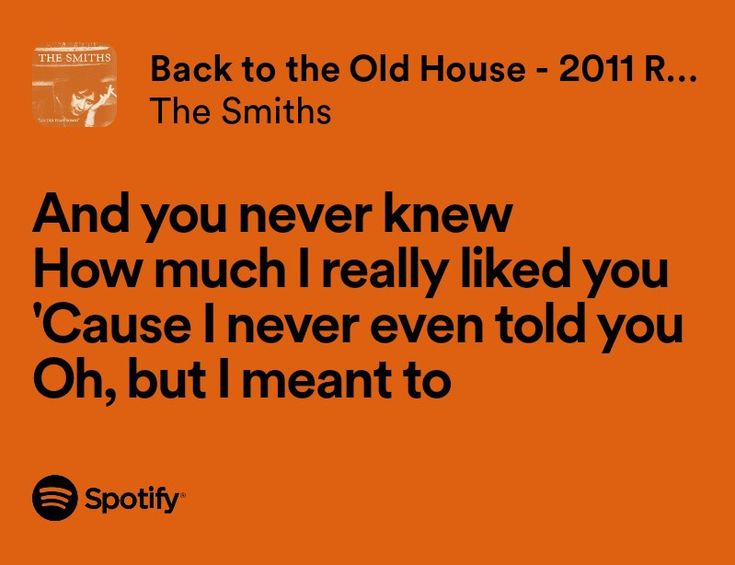 an orange background with the words back to the old house 2011 r and you never knew how much i really liked you cause i never even told you