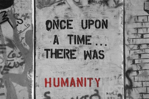 a sign that says once upon a time there was humannity