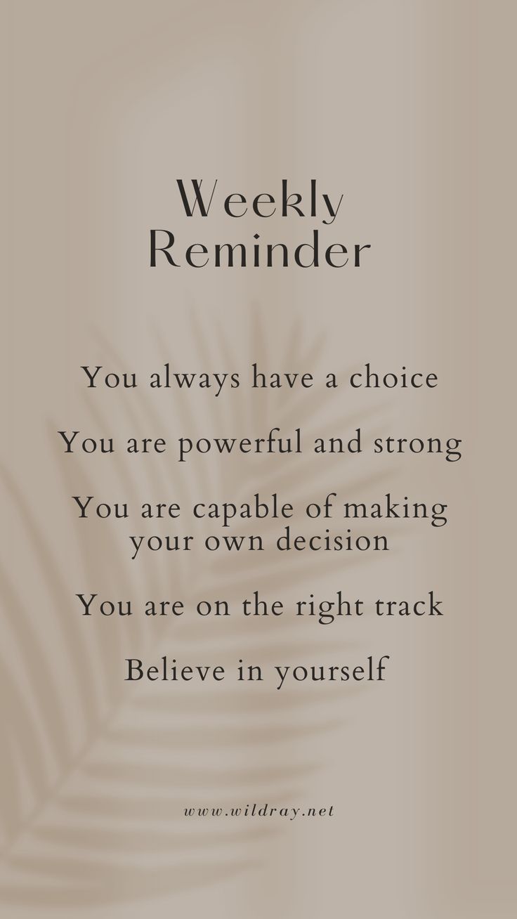 a quote with the words, weekly reminder you always have a choice if you are powerful and strong