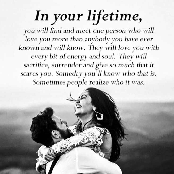 a woman holding a man in her arms with the words in your lifetime, you will find and meet one person who will love you more than another