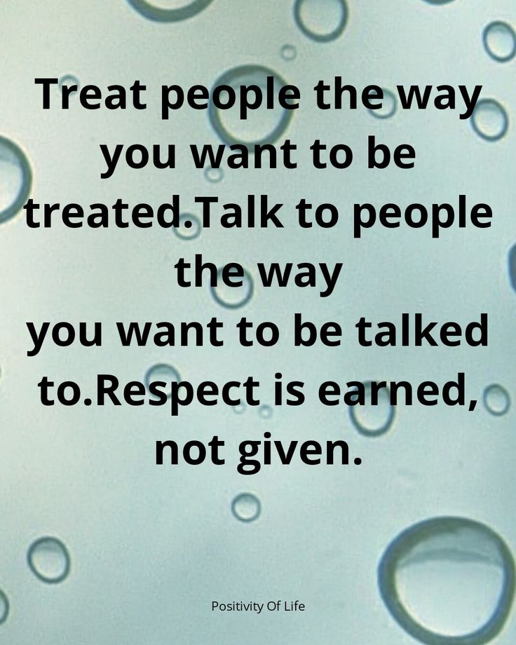 water droplets with the words treat people the way you want to be treated talk to people the way you want to be talked to respect is learned, not given