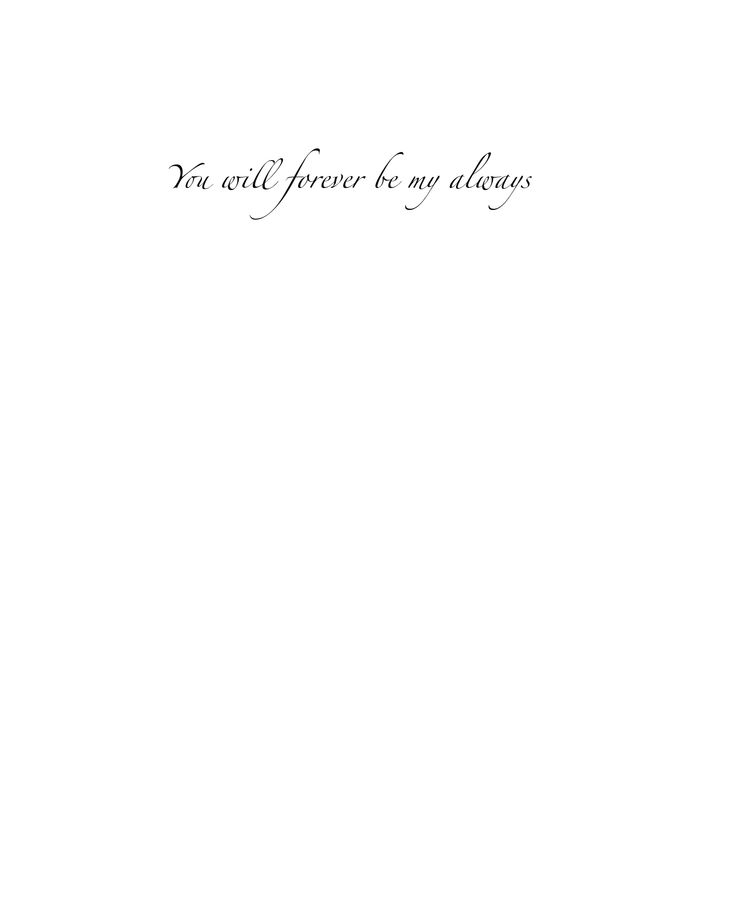 an image of a white background with the words you will forever be my always