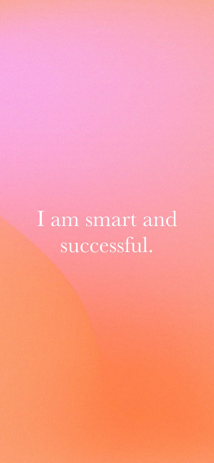 an orange and pink background with the words, i am smart and successful on it