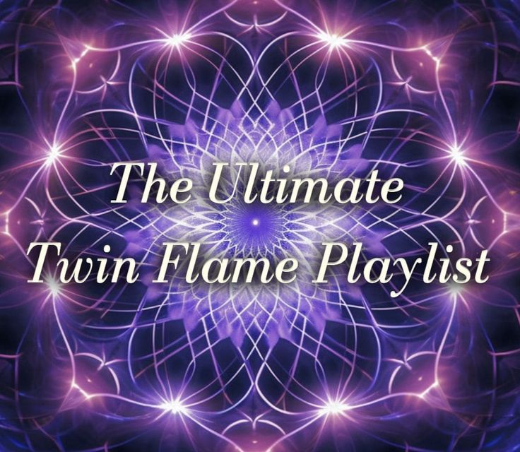 the ultimate twin flame playlist with an image of a purple flower in the center