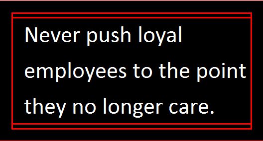 a sign that says never push royal employees to the point they no longer care