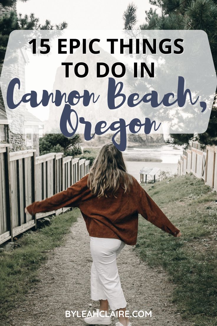 a woman walking down a path with the words 15 epic things to do in cannon beach, oregon