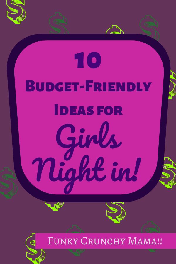 a pink sign that says, 10 budget - friendly ideas for girls night in funky crunchy mama