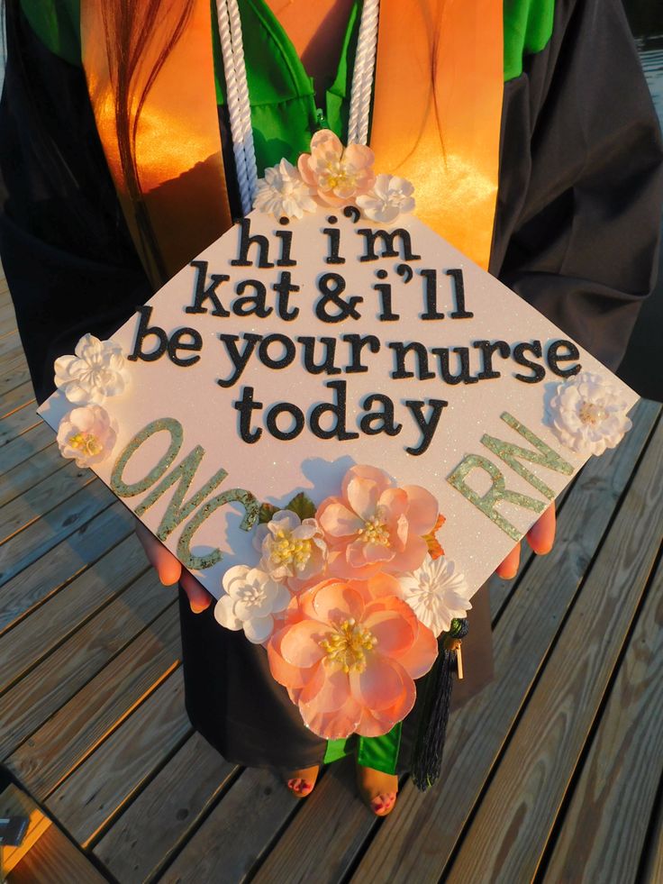 a decorated graduation cap that says, i'm kate & i'll be your nurse today