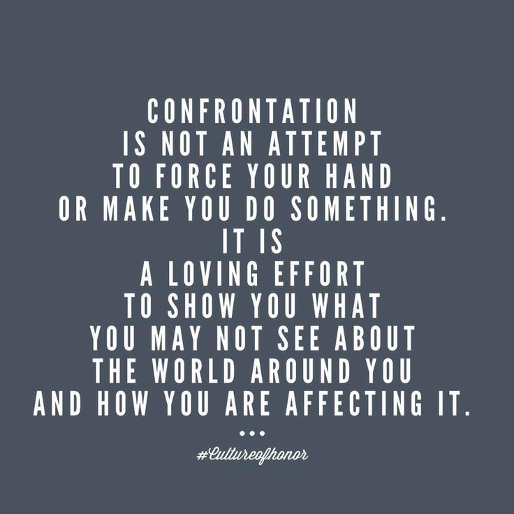 a quote that says confrontation is not an attempt to force your hand or make you do something