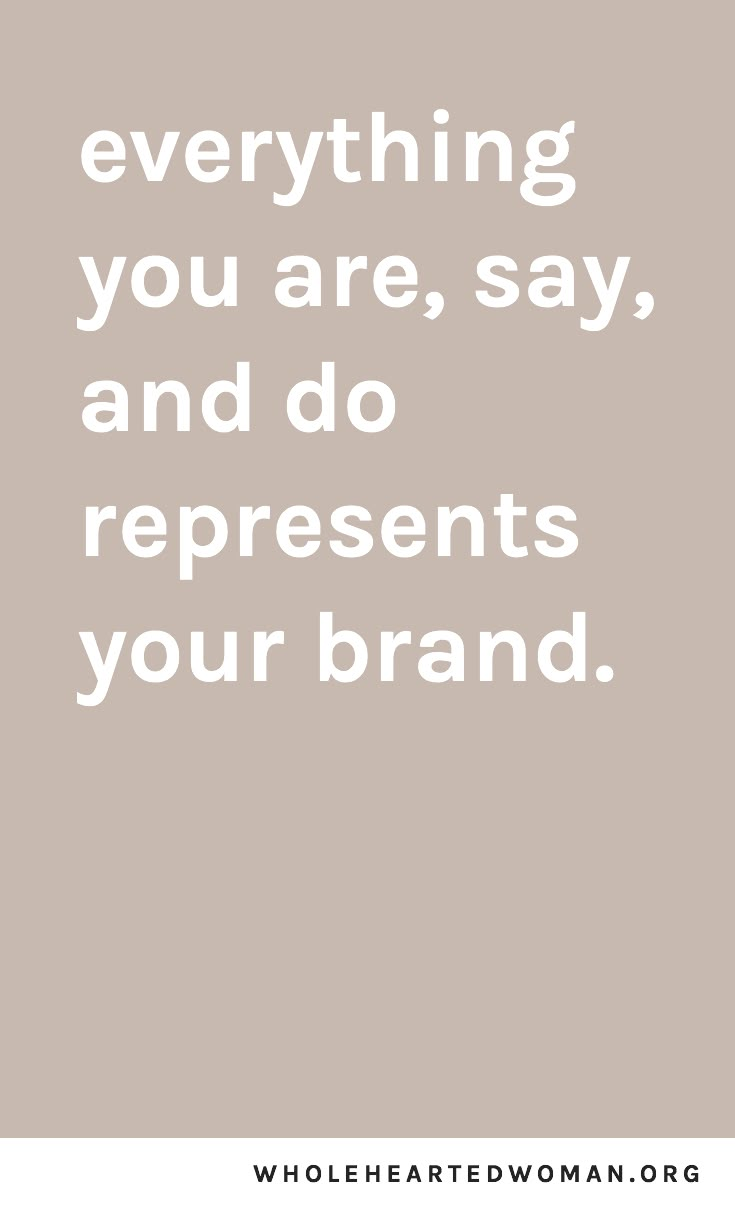 a quote that says everything you are, say and do represents your brand