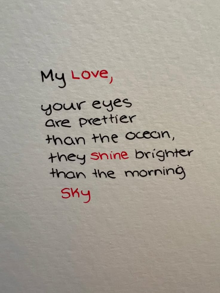 a piece of paper with writing on it that says, my love, your eyes are peter and then the ocean they shine brighter than the morning