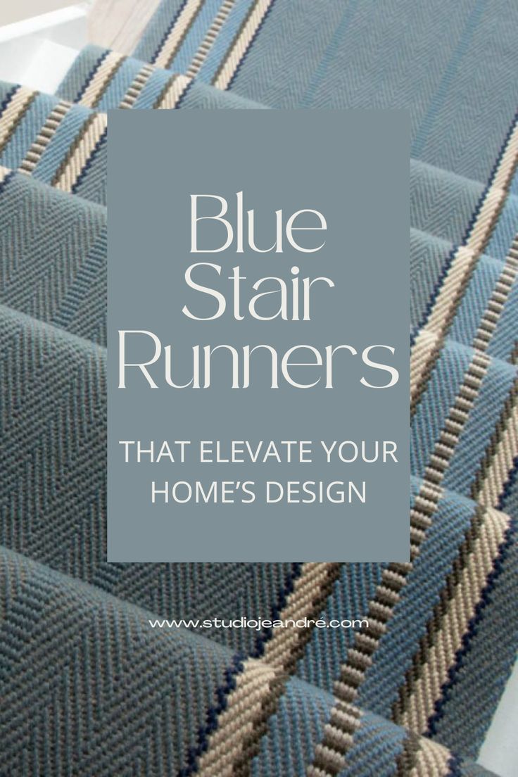 blue stair runners with text overlay that reads, blue stair runners that elevate your home's design