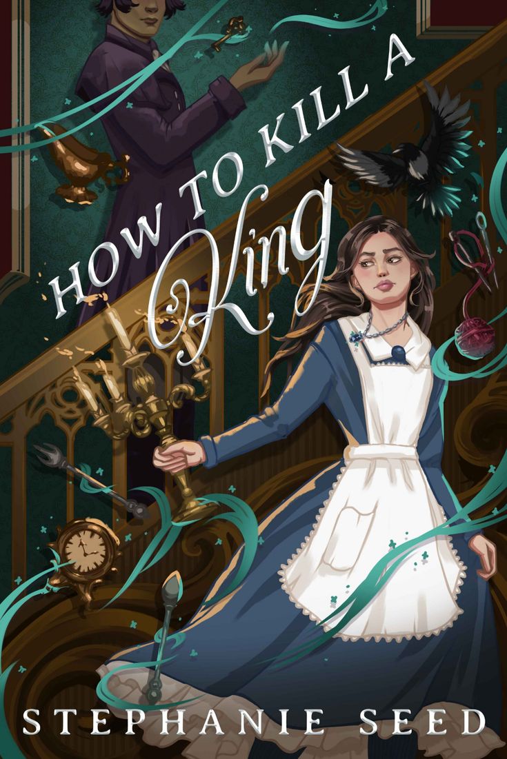 the cover to how to kill a king by stephanie sedwick, illustrated by stephen w