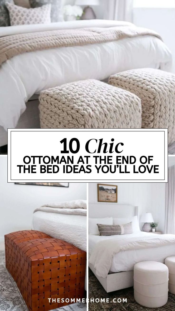 the bedroom has white bedding and pillows with black text that reads 10 chic ottomans at the end of the bed ideas you'll love