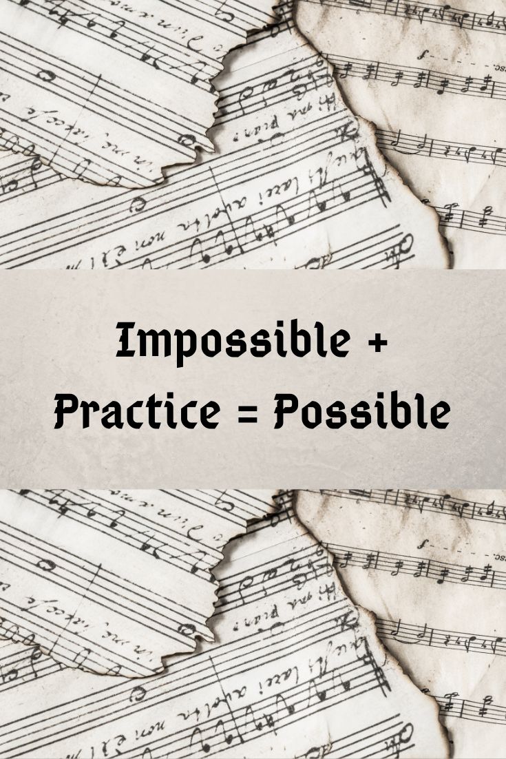 sheet music with the words impposable and practice = possible on top of it