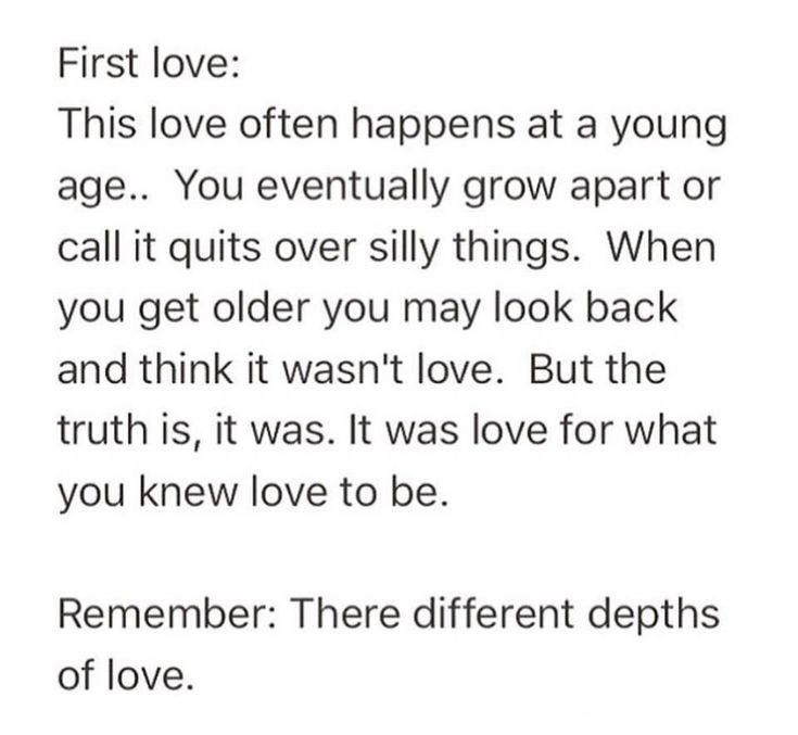 a text message that reads, first love this love happens at a young age you eventually grow apart or call it quits silly things when you get older