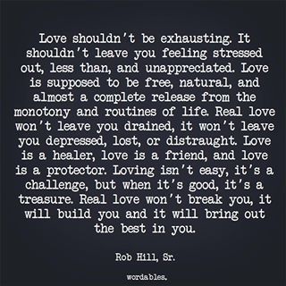 a quote that says love should't be exhausting if it shouldn't leave you